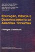 Educao, Cincia e Desenvolvimento da Amaznia Tocantina