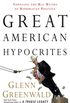 Great American Hypocrites: Toppling the Big Myths of Republican Politics (English Edition)