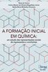 A formao inicial em qumica: Um estudo das representaes sociais de ingressantes e concluintes (Atena Editora)