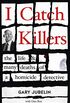 I Catch Killers: The Life and Many Deaths of a Homicide Detective (English Edition)