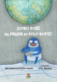 Como pode um pinguim no Polo Norte?