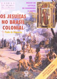 Jesuitas No Brasil Colonial, Os