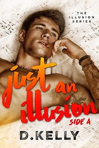 Just an Illusion, Side A: Side A (The Illusion Series Book 1) (English Edition)