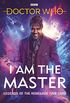 Doctor Who: I Am The Master: Legends of the Renegade Time Lord (English Edition)