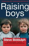 Raising Boys: Why boys are different - and how to help them become happy and well-balanced men