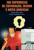 300 Superdicas de Editorao, Design e Artes Grficas