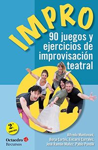 Impro: 90 juegos y ejercicios de improvisacin teatral (Recursos n 155) (Spanish Edition)