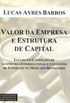 Valor da Empresa e Estrutura de Capital. Estudo em Condies de Assimetria Informacional e Conflitos de Interesse no Mercado Brasileiro 2005