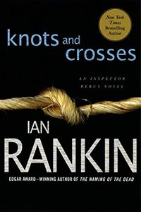 Knots and Crosses: An Inspector Rebus Novel (Inspector Rebus series Book 1) (English Edition)