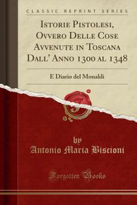Istorie Pistolesi, Ovvero Delle Cose Avvenute in Toscana Dall