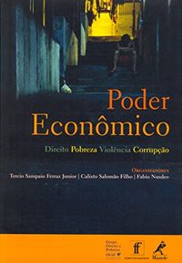 Poder Econmico: Direito, Pobreza, Violncia, Corrupo