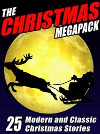 The Christmas MEGAPACK : 25 Modern and Classic Yuletide Stories (English Edition)