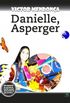Danielle, Asperger
