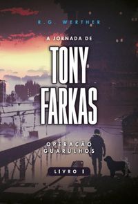 A Jornada de Tony Farkas. Operao Guarulhos