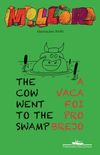 The Cow Went to the Swamp