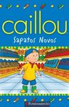 CAILLOU SAPATOS NOVOS