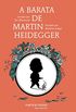 A Barata de Martin Heidegger - Volume 1