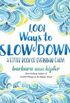1001 Ways to Slow Down