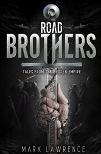 Road Brothers : Tales from the Broken Empire