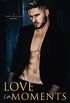 Love In Moments: A steamy opposites attract standalone (Love Distilled Book 2) (English Edition)