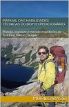 Manual das Habilidades Técnicas do Bom Expedicionário: Planeje, organize e execute expedições de Trekking, Bike e Caiaque