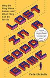 Lost in a Good Game: Why we play video games and what they can do for us (English Edition)
