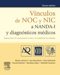 Vnculos de NOC y NIC a NANDA-I y diagnsticos mdicos: Soporte para el razonamiento crtico y la calidad de los cuidados (Spanish Edition)