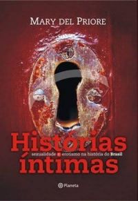 Histrias ntimas - Sexualidade e Erotismo na Histria do Brasil