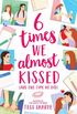 6 Times We Almost Kissed (And One Time We Did)