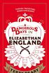 Dangerous Days in Elizabethan England: Thieves, Tricksters, Bards and Bawds (English Edition)