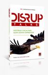DisrupTalks: Histrias e dicas para quem sonha empreender