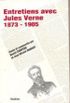 ENTRETIENS AVEC JULES VERNE 1873-1905