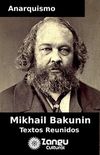 Anarquismo Mikhail Bakunin: Textos Escolhidos