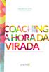 Coaching. A Hora da Virada