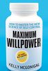 Maximum Willpower: How to master the new science of self-control (English Edition)