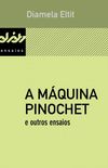 A mquina Pinochet e outros ensaios