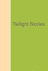 Twilight Stories (English Edition)