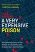 A Very Expensive Poison: The Definitive Story of the Murder of Litvinenko and Russia