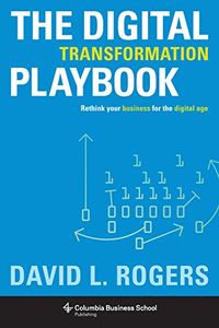 The Digital Transformation Playbook: Rethink Your Business for the Digital Age (Columbia Business School Publishing) (English Edition)