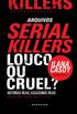 Serial Killers: Louco ou Cruel?