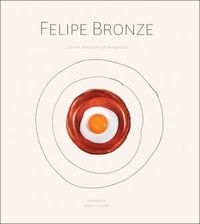 Felipe Bronze: Cozinha brasileira de vanguarda