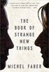 The Book of Strange New Things: A Novel (English Edition)