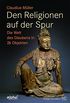 Den Religionen auf der Spur: Die Welt des Glaubens in 26 Objekten (German Edition)