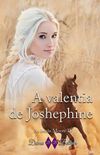 A valentia de Josephine