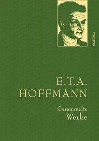 E.T.A. Hoffman - Gesammelte Werke (Iris-LEINEN-Ausgabe) (Anaconda Gesammelte Werke 14) (German Edition)