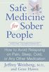 Safe Medicine For Sober People: How to Avoid Relapsing on Pain, Sleep, Cold, or Any Other Medication (English Edition)