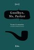 Goodbye, Ms. Parker