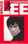 O Inesquecvel Bruce Lee