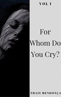 For Whom Do You Cry?