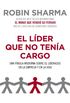 El lder que no tena cargo: Una fbula moderna sobre el liderazgo en la empresa y en la vida (Spanish Edition)